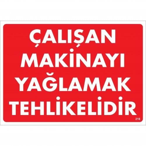 Çalışan Makinayı Yağlamak Tehlikelidir Uyarı Levhası 25X35 No: 216