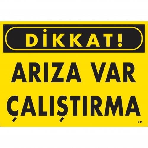 Dikkat Arıza Var Çalıştırma Uyarı Levhası 25X35 Kod:211