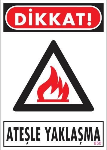 Dikkat Ateşle Yaklaşma Uyarı Levhası 25X35 Kod:850