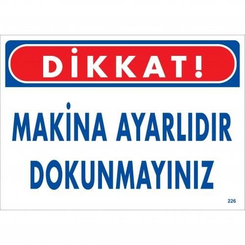 Dikkat Makina Ayarlıdır Dokunmayınız Uyarı Levhası 25X35 Kod:226