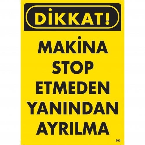 Dikkat Makine Stop Etmeden Yanından Ayrılma Uyarı Levhası 25X35 Kod:200