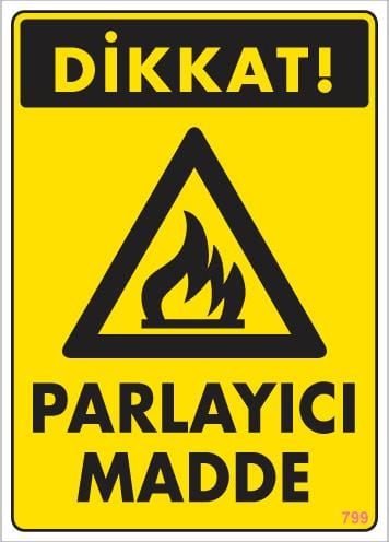Dikkat Parlayıcı Madde Uyarı Levhası 25X35 Kod:799