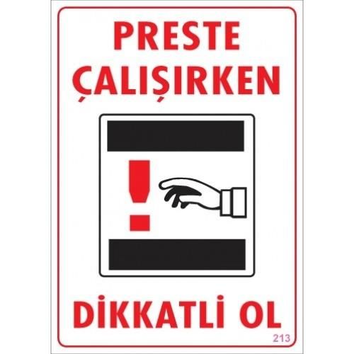 Dikkat Preste Çalışırken Dikkatli Ol Uyarı Levhası 25x35 KOD:213