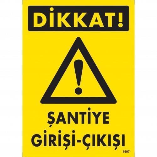 Dikkat Şantiye Giriş Çıkış Uyarı Levhası 25X35 Kod:1607