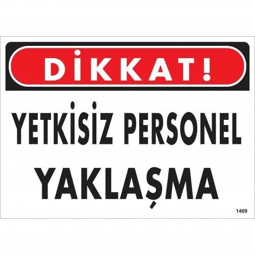 Dikkat Yetkisiz Personel Yaklaşma Uyarı Levhası 25X35 Kod:1409