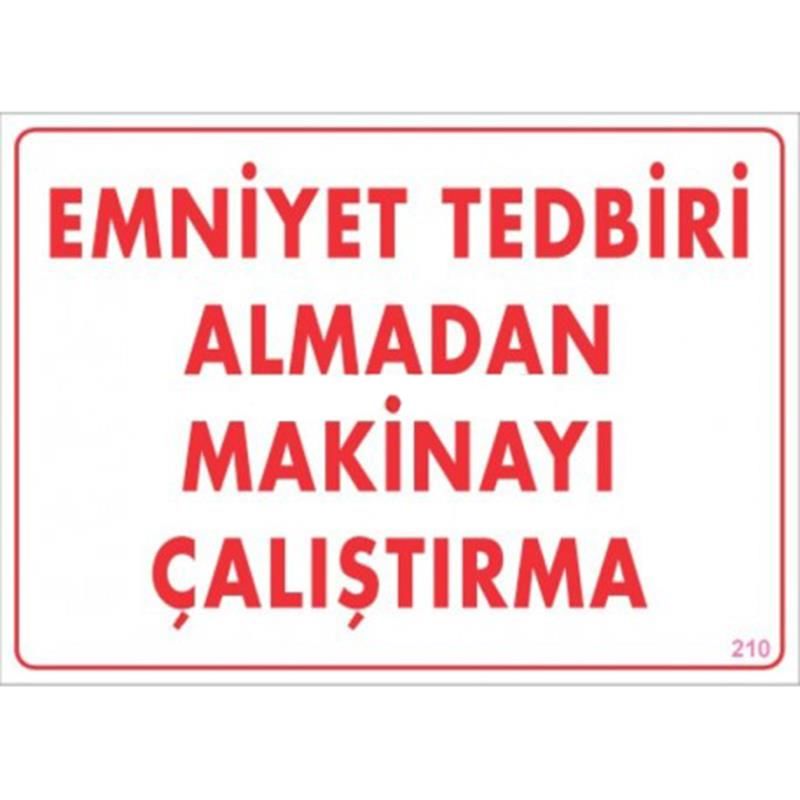 Emniyet Tedbiri Almadan Çalıştırma Uyarı Levhası 25x35 KOD:210