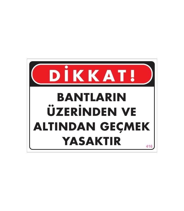 Geçmek Yasaktır Uyarı Levhası 25X35 Kod:416
