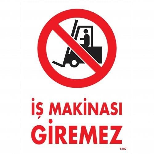 İş Makinası Giremez Uyarı Levhası 25X35 Kod:1307