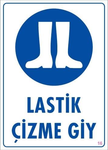 Lastik Çizme Giyiniz Uyarı Levhası 25X35 Kod:16