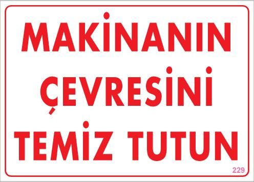 Makinanın Çevresini Temiz Tutun Uyarı Levhası 25X35 Kod: 229
