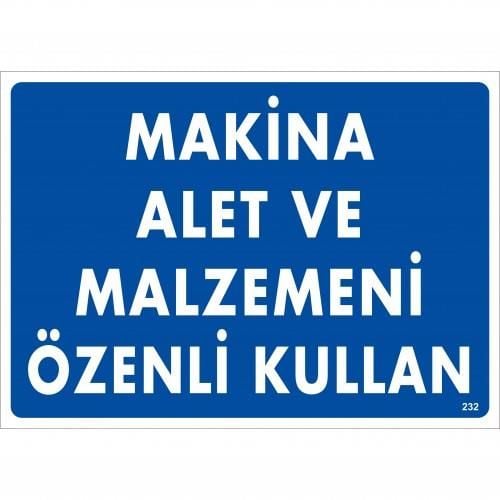 Makine Alet Ve Malzemeni Özenli Kullan Uyarı Levhası 25X35 Kod:232