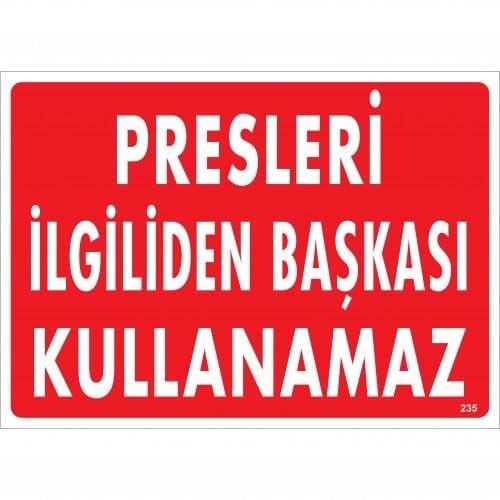 Presleri İlgiliden Başkası Kullanamaz Uyarı Levhası 25X35 Kod:235