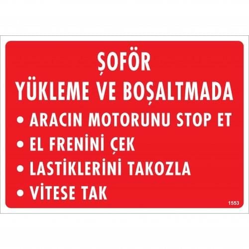 Şoför Yükleme Ve Boşaltmada Uyarı Levhası 25X35 Kod:1553