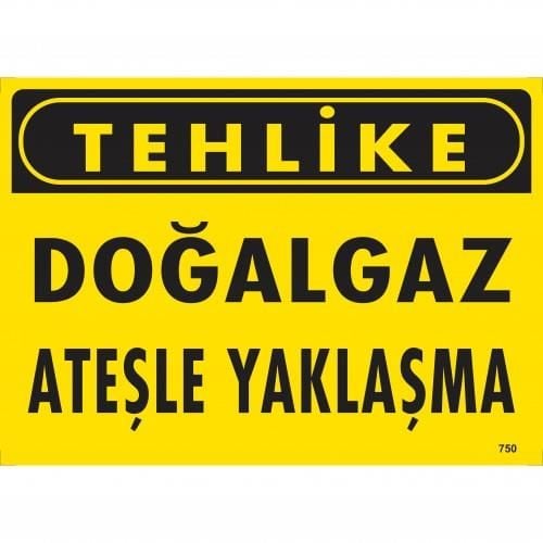 Tehlike Doğalgaz Ateşle Yaklaşma Uyarı Levhası 25X35 Kod:750