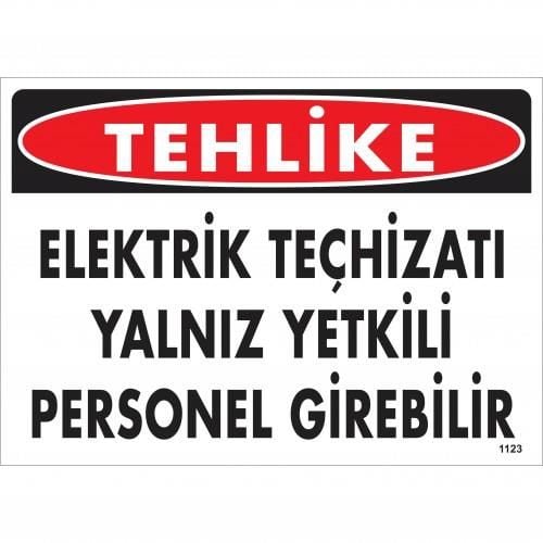 Tehlike Elektrik Teçhizatı Yalnız Yetkili Personel Girebilir Uyarı Levhası 25X35 Kod:1123