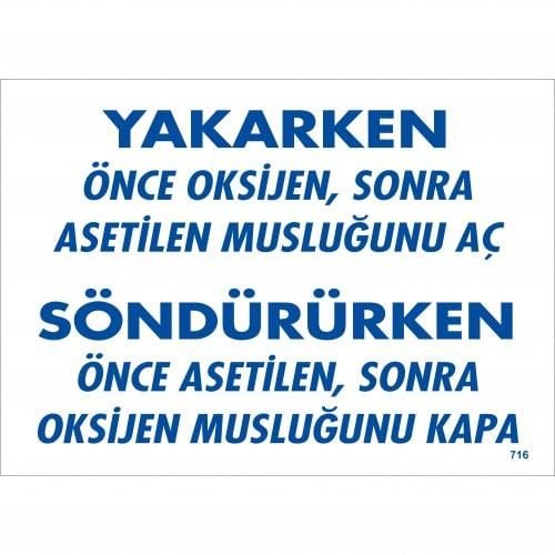 Yakarken Önce Oksijen Sonra Asetilan Musluğunu Aç Söndürüken Önce Uyarı Levhası 25X35 Kod:716