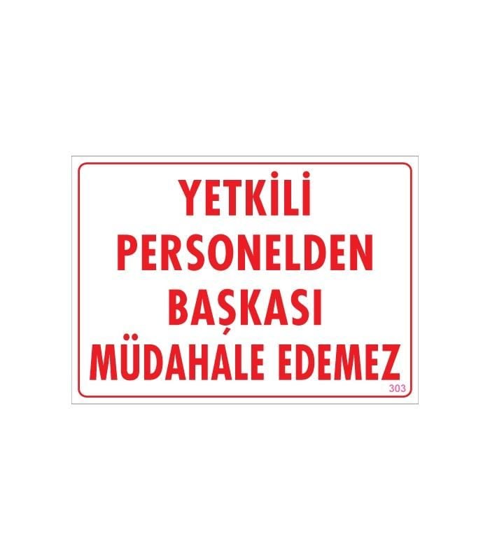 Yetkiliden Başkası Uyarı Levhası 25X35 Kod:303